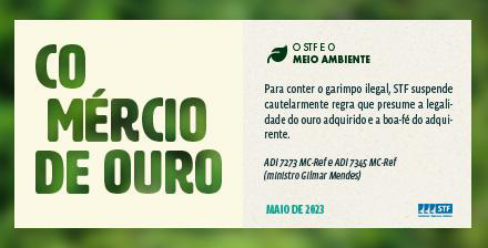 Especial Meio Ambiente: STF afasta presunção de legalidade no comércio de ouro